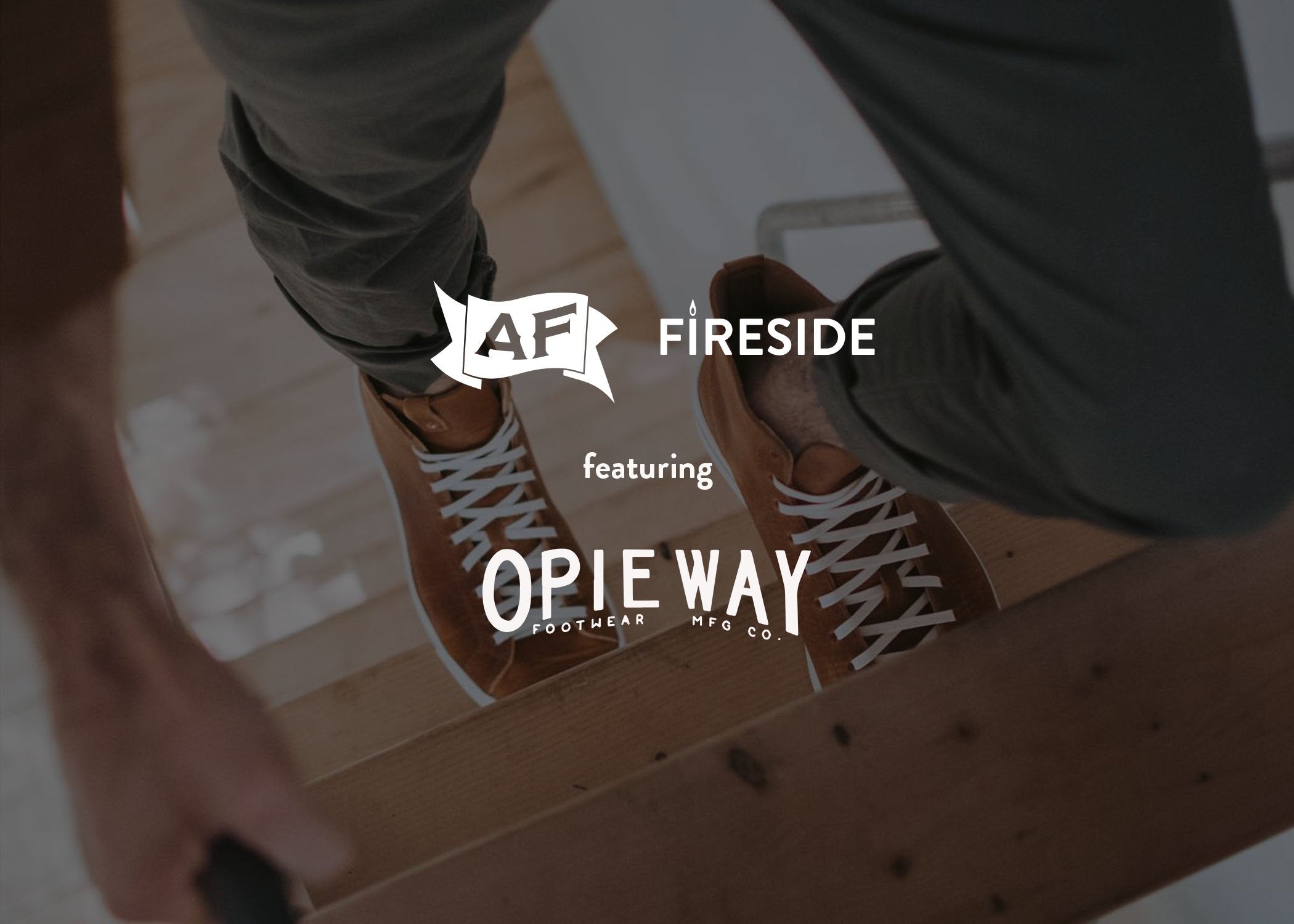 002: Opie Way x AF Fireside