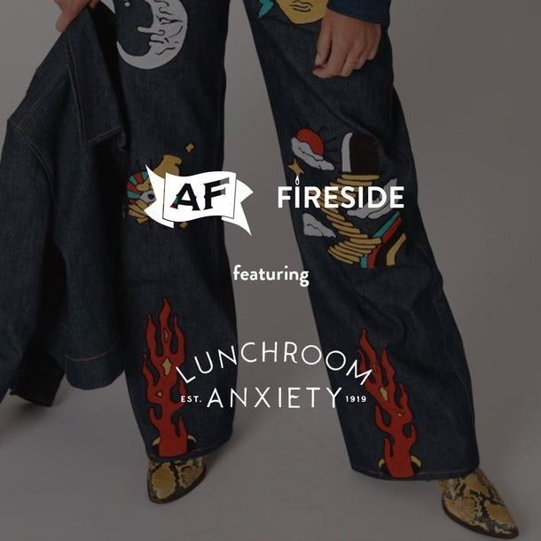 Lunchroom Anxiety x AF Fireside