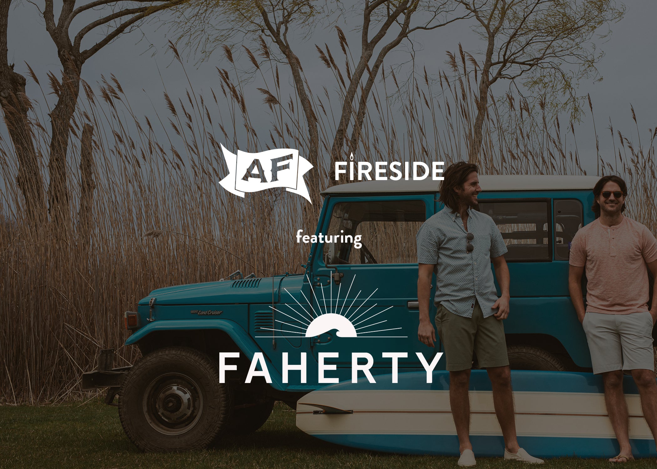028: Faherty Brand x AF Fireside